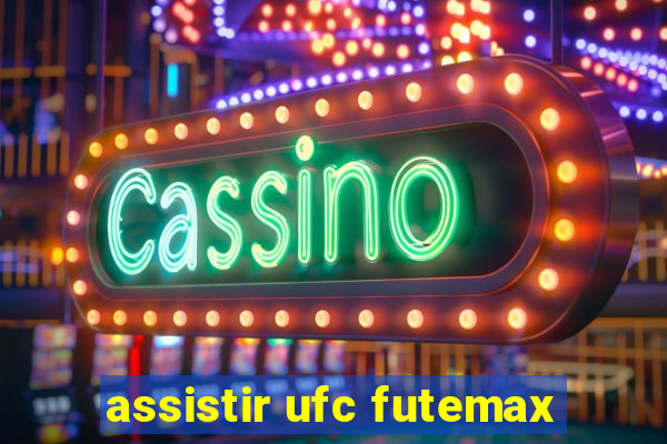 assistir ufc futemax